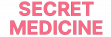 SECRET MEDICINE